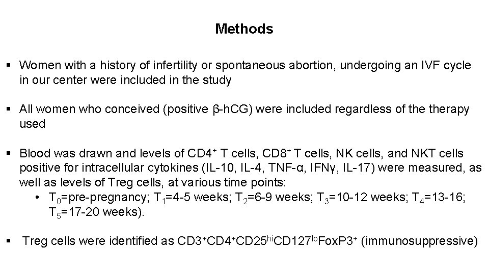 Methods § Women with a history of infertility or spontaneous abortion, undergoing an IVF