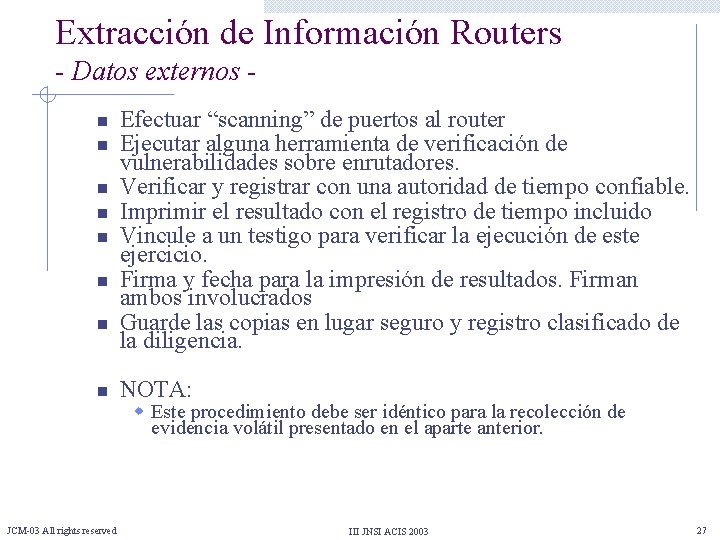 Extracción de Información Routers - Datos externos n n n n Efectuar “scanning” de