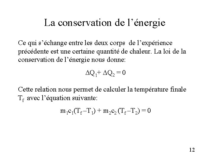 La conservation de l’énergie Ce qui s’échange entre les deux corps de l’expérience précédente