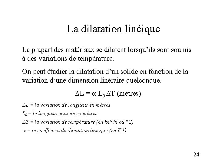 La dilatation linéique La plupart des matériaux se dilatent lorsqu’ils sont soumis à des