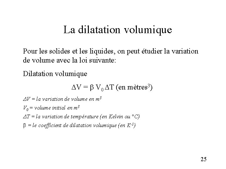 La dilatation volumique Pour les solides et les liquides, on peut étudier la variation