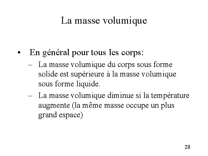 La masse volumique • En général pour tous les corps: – La masse volumique