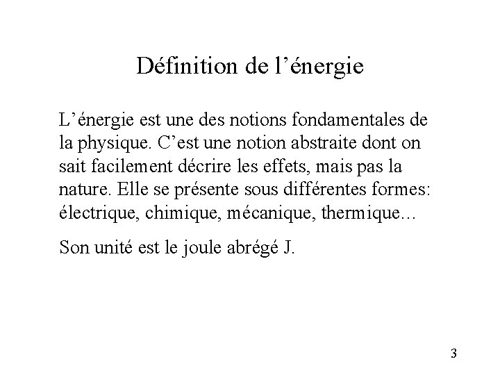 Définition de l’énergie L’énergie est une des notions fondamentales de la physique. C’est une