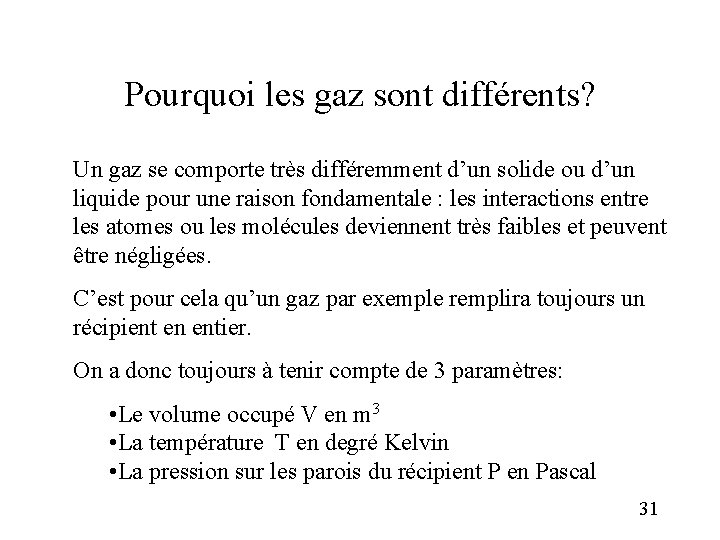 Pourquoi les gaz sont différents? Un gaz se comporte très différemment d’un solide ou