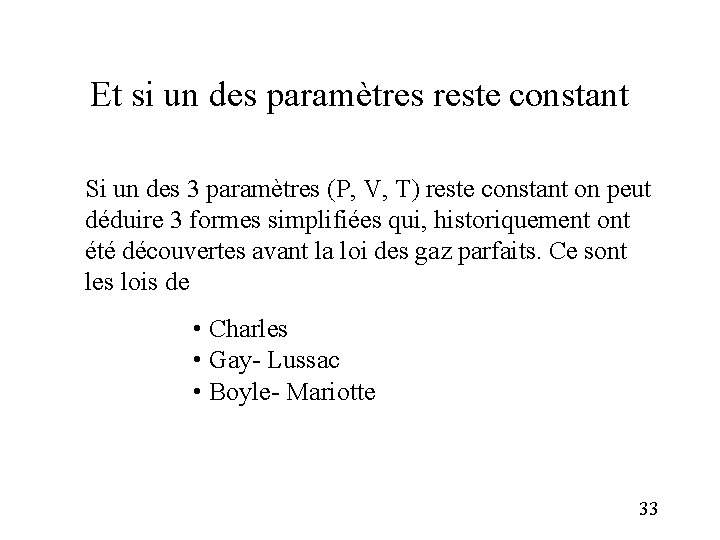 Et si un des paramètres reste constant Si un des 3 paramètres (P, V,