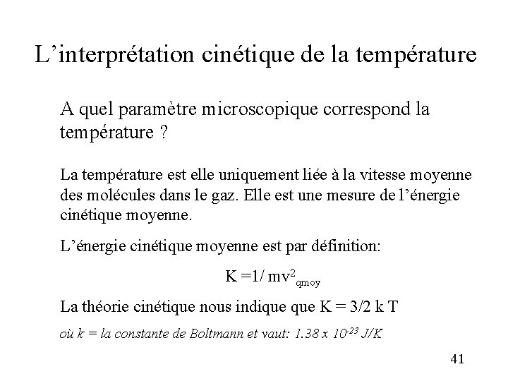 L’interprétation cinétique de la température A quel paramètre microscopique correspond la température ? La