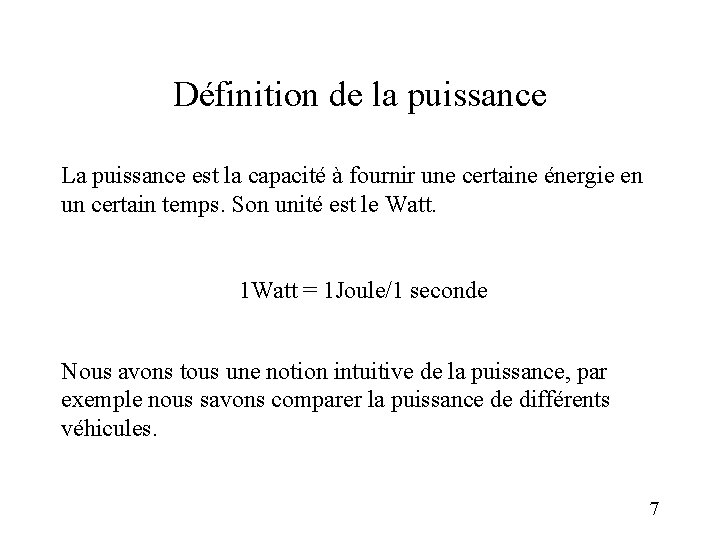 Définition de la puissance La puissance est la capacité à fournir une certaine énergie