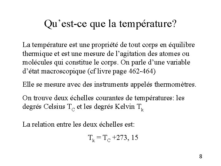 Qu’est-ce que la température? La température est une propriété de tout corps en équilibre