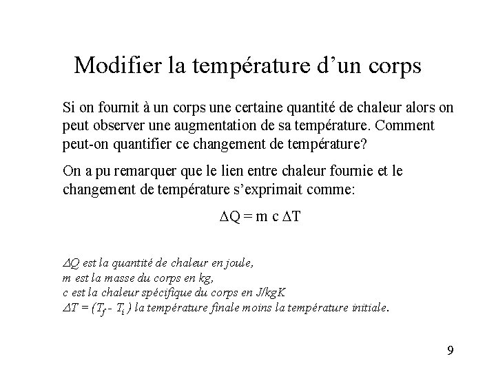 Modifier la température d’un corps Si on fournit à un corps une certaine quantité