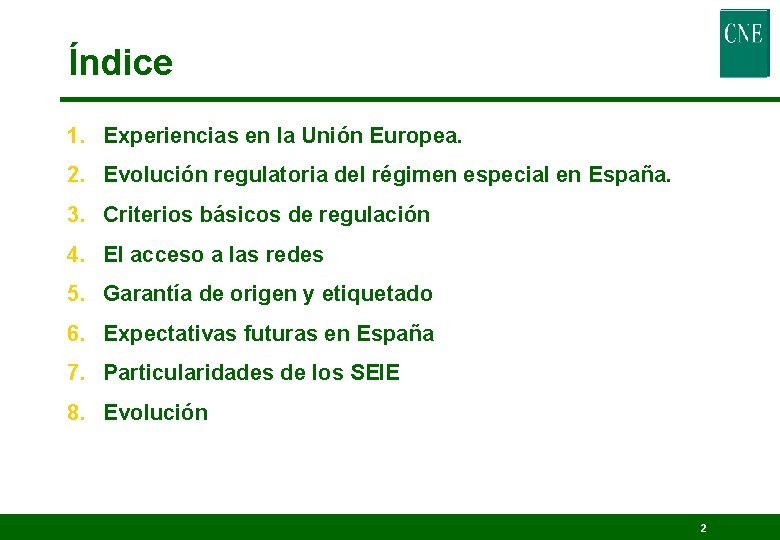 Índice 1. Experiencias en la Unión Europea. 2. Evolución regulatoria del régimen especial en