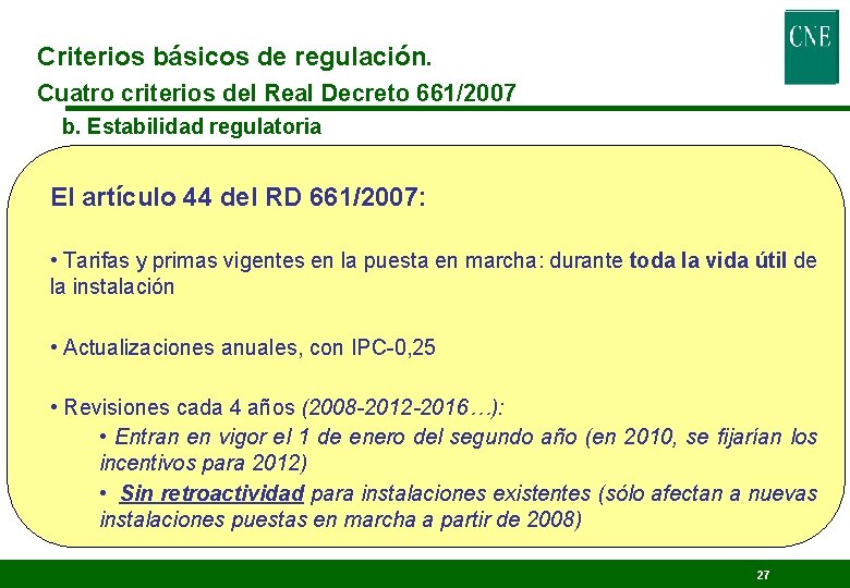 Criterios básicos de regulación. Cuatro criterios del Real Decreto 661/2007 b. Estabilidad regulatoria El