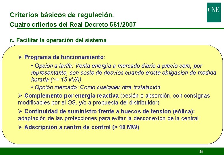 Criterios básicos de regulación. Cuatro criterios del Real Decreto 661/2007 c. Facilitar la operación