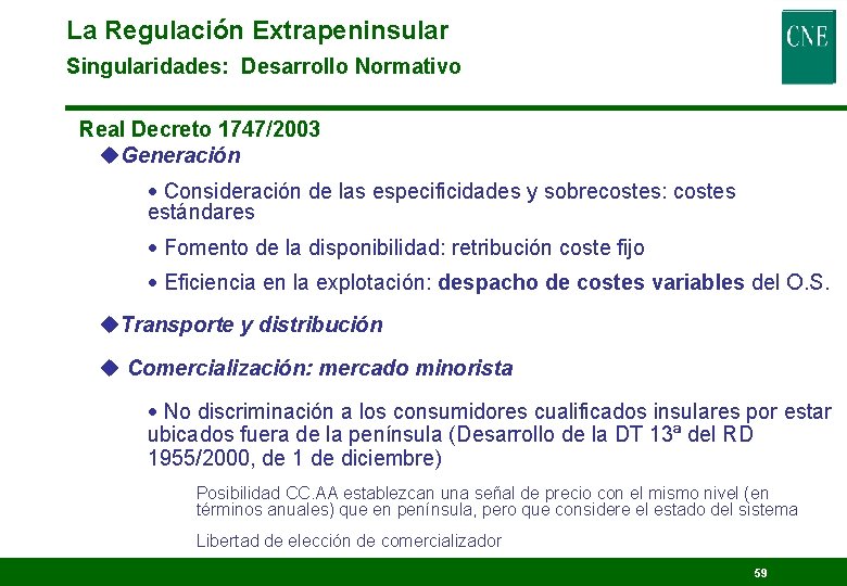 La Regulación Extrapeninsular Singularidades: Desarrollo Normativo Real Decreto 1747/2003 u. Generación · Consideración de