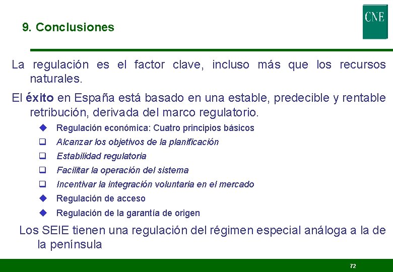 9. Conclusiones La regulación es el factor clave, incluso más que los recursos naturales.