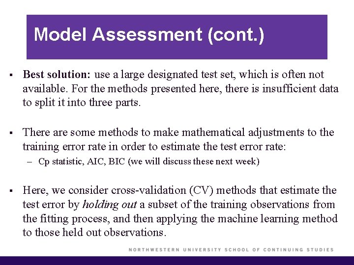 Model Assessment (cont. ) § Best solution: use a large designated test set, which