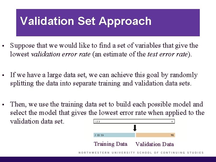 Validation Set Approach § Suppose that we would like to find a set of