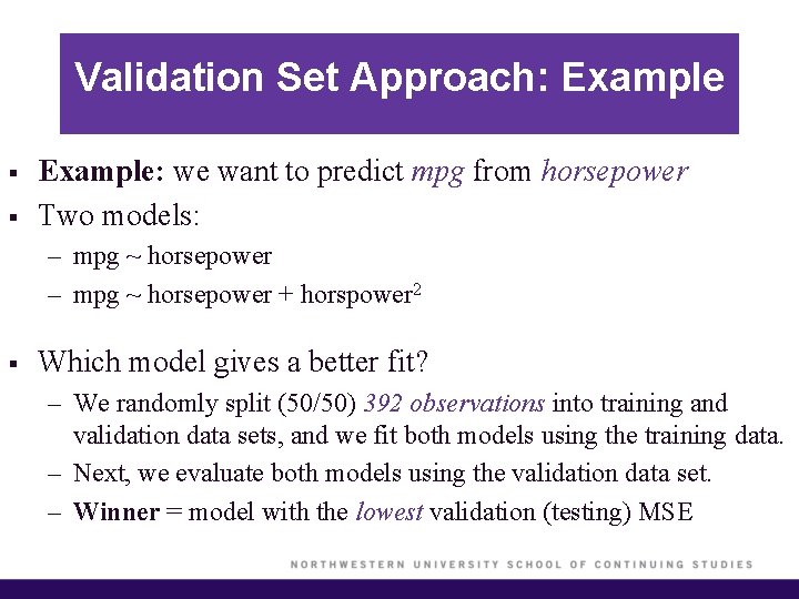 Validation Set Approach: Example § § Example: we want to predict mpg from horsepower