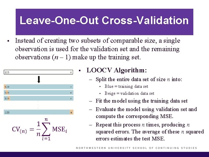 Leave-One-Out Cross-Validation Instead of creating two subsets of comparable size, a single observation is