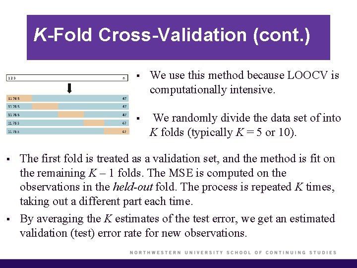 K-Fold Cross-Validation (cont. ) § § § We use this method because LOOCV is