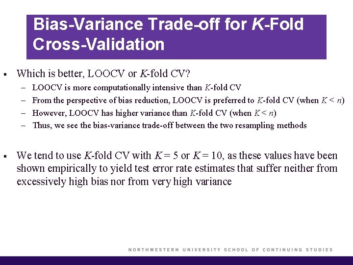 Bias-Variance Trade-off for K-Fold Cross-Validation § Which is better, LOOCV or K-fold CV? –
