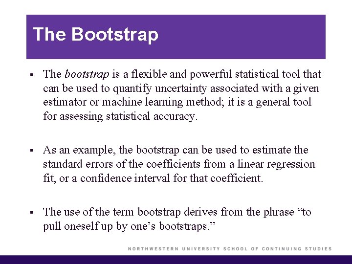 The Bootstrap § The bootstrap is a flexible and powerful statistical tool that can