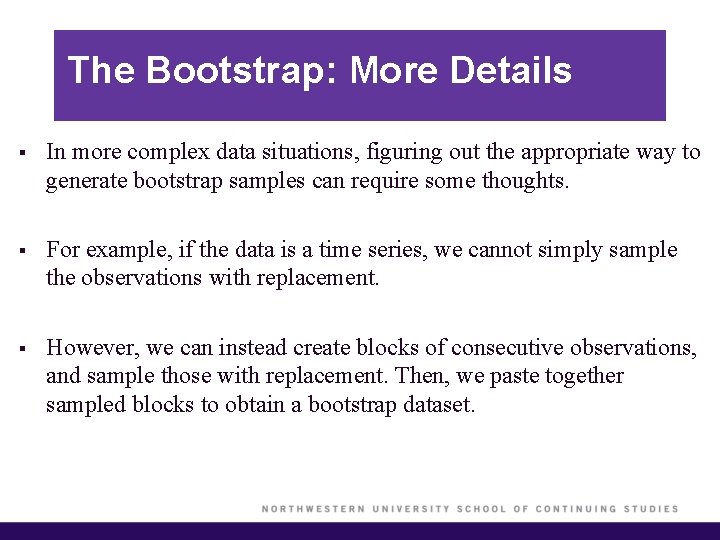 The Bootstrap: More Details § In more complex data situations, figuring out the appropriate