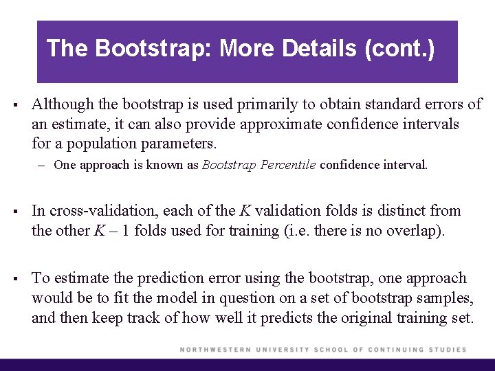 The Bootstrap: More Details (cont. ) § Although the bootstrap is used primarily to