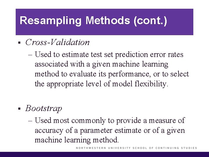Resampling Methods (cont. ) § Cross-Validation – Used to estimate test set prediction error