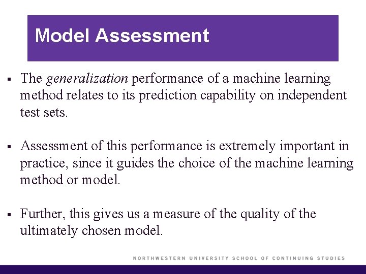 Model Assessment § The generalization performance of a machine learning method relates to its