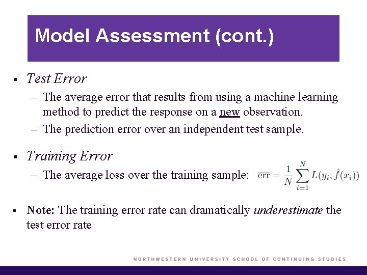 Model Assessment (cont. ) § Test Error – The average error that results from