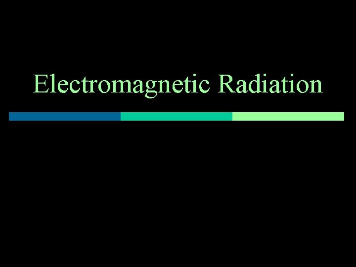 Electromagnetic Radiation 