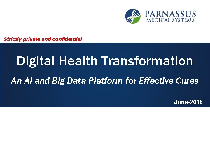 Strictly private and confidential Digital Health Transformation An AI and Big Data Platform for