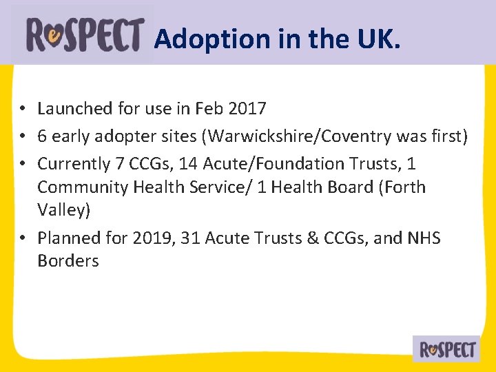 Adoption in the UK. • Launched for use in Feb 2017 • 6 early