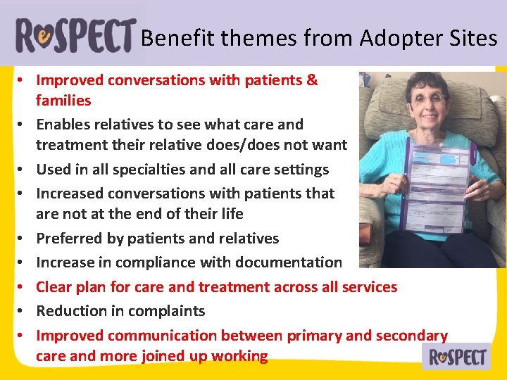 Benefit themes from Adopter Sites • Improved conversations with patients & families • Enables