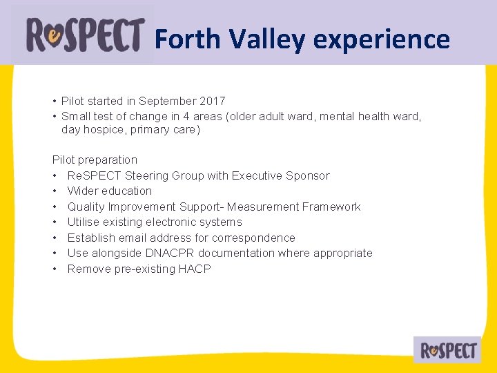 Forth Valley experience • Pilot started in September 2017 • Small test of change