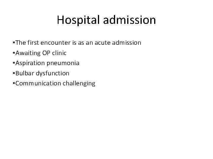 Hospital admission • The first encounter is as an acute admission • Awaiting OP