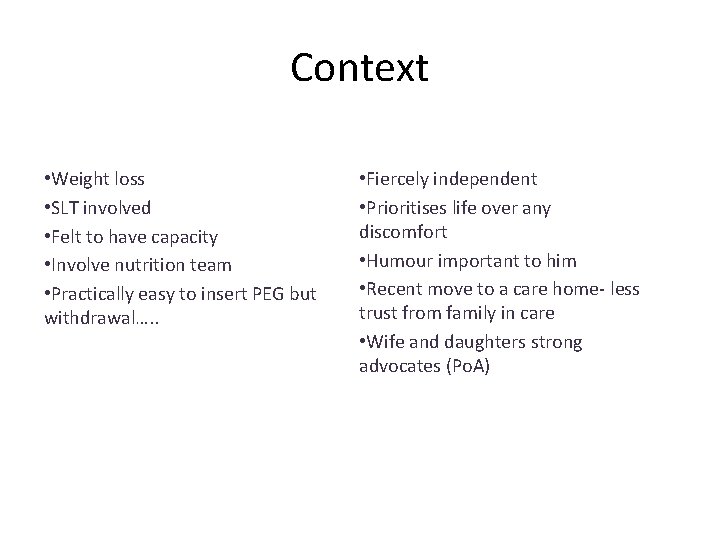 Context • Weight loss • SLT involved • Felt to have capacity • Involve