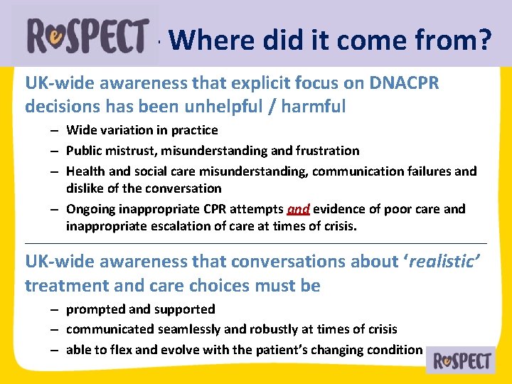 - Where did it come from? UK-wide awareness that explicit focus on DNACPR decisions