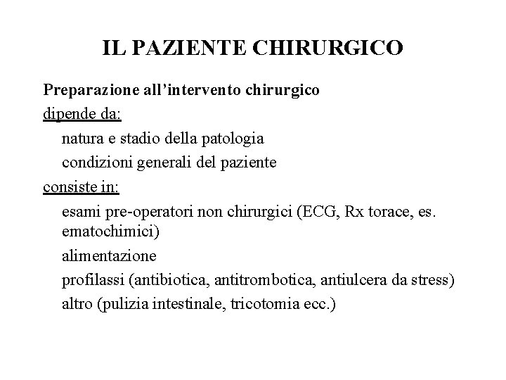 IL PAZIENTE CHIRURGICO Preparazione all’intervento chirurgico dipende da: natura e stadio della patologia condizioni