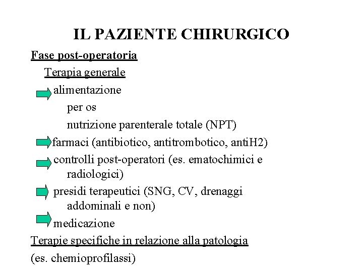 IL PAZIENTE CHIRURGICO Fase post-operatoria Terapia generale alimentazione per os nutrizione parenterale totale (NPT)