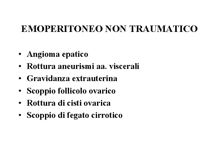 EMOPERITONEO NON TRAUMATICO • • • Angioma epatico Rottura aneurismi aa. viscerali Gravidanza extrauterina