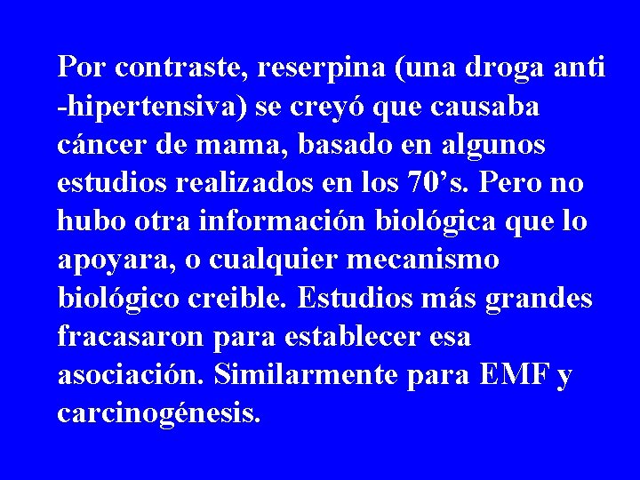 Por contraste, reserpina (una droga anti -hipertensiva) se creyó que causaba cáncer de mama, Por contraste, reserpina (una droga anti -hipertensiva) se creyó que causaba cáncer de mama,