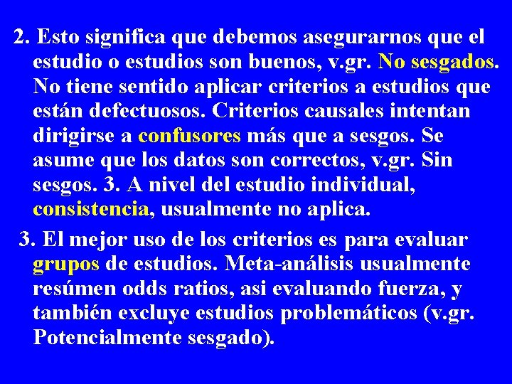 2. Esto significa que debemos asegurarnos que el estudio o estudios son buenos, v. 2. Esto significa que debemos asegurarnos que el estudio o estudios son buenos, v.