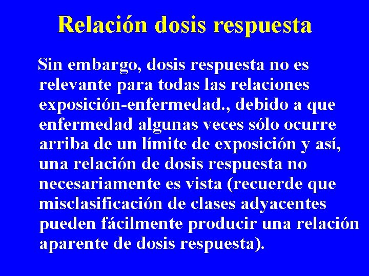 Relación dosis respuesta Sin embargo, dosis respuesta no es relevante para todas las relaciones Relación dosis respuesta Sin embargo, dosis respuesta no es relevante para todas las relaciones