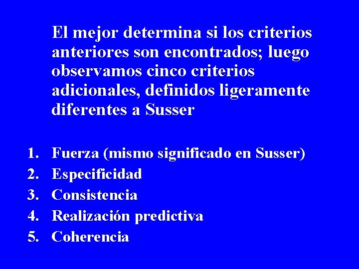 El mejor determina si los criterios anteriores son encontrados; luego observamos cinco criterios adicionales, El mejor determina si los criterios anteriores son encontrados; luego observamos cinco criterios adicionales,