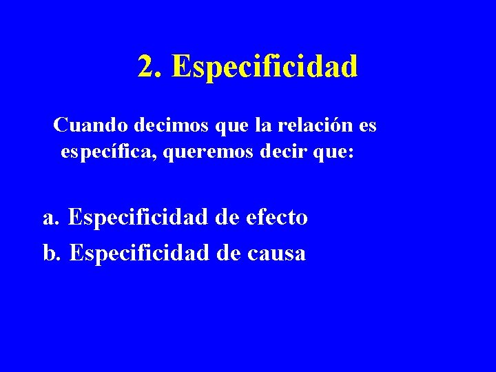 2. Especificidad Cuando decimos que la relación es específica, queremos decir que: a. Especificidad 2. Especificidad Cuando decimos que la relación es específica, queremos decir que: a. Especificidad