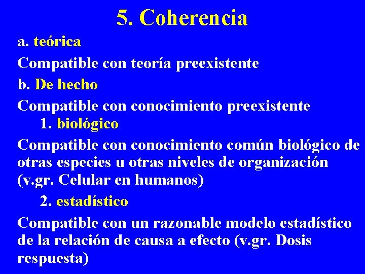 5. Coherencia a. teórica Compatible con teoría preexistente b. De hecho Compatible conocimiento preexistente 5. Coherencia a. teórica Compatible con teoría preexistente b. De hecho Compatible conocimiento preexistente
