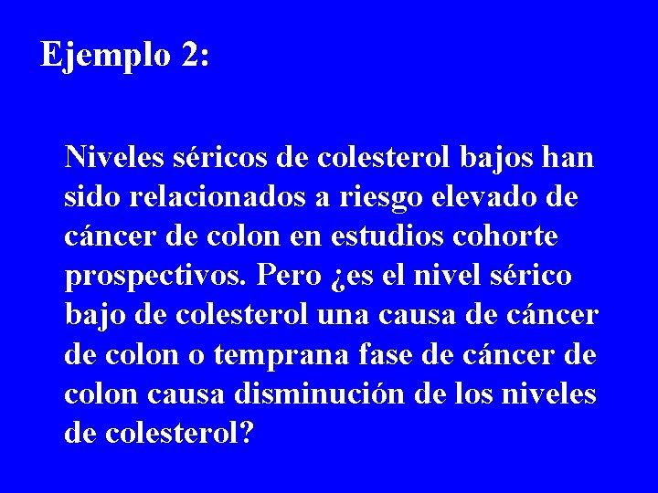 Ejemplo 2: Niveles séricos de colesterol bajos han sido relacionados a riesgo elevado de Ejemplo 2: Niveles séricos de colesterol bajos han sido relacionados a riesgo elevado de