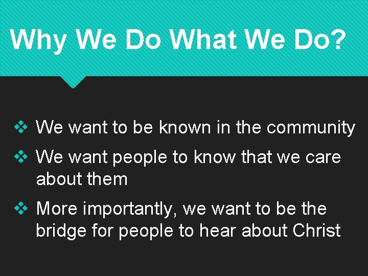 Why We Do What We Do? v We want to be known in the