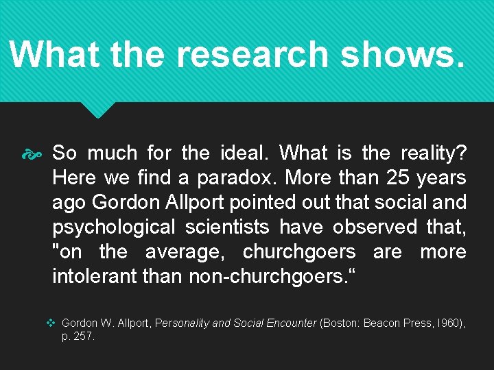 What the research shows. So much for the ideal. What is the reality? Here